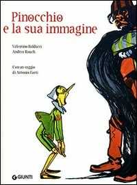 Pinocchio e la sua immagine. Ediz. illustrata