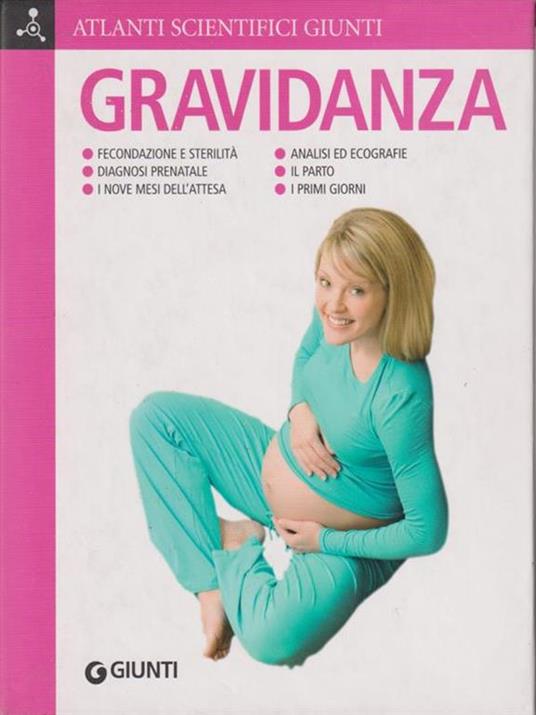 Gravidanza. Fecondazione e sterilità. Diagnosi prenatale. I nove mesi dell'attesa. Analisi ed ecografie. Il parto. I primi giorni - Adriana Rigutti - copertina