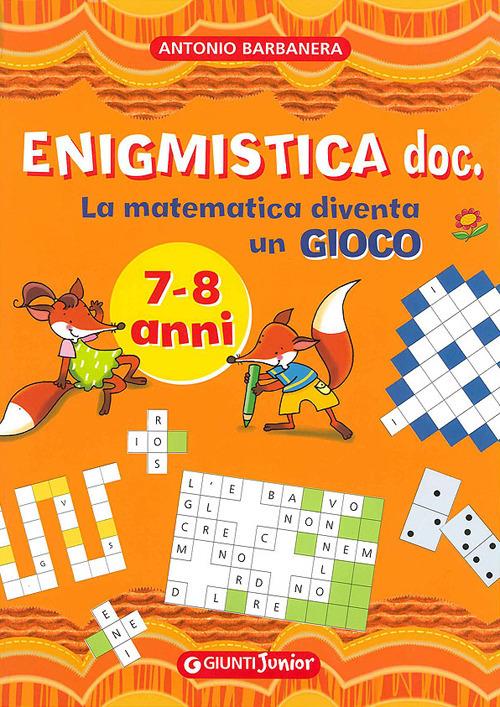 Enigmistica doc. La matematica diventa un gioco. Ediz. illustrata - Antonio Barbanera - copertina