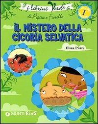 Il mistero della cicoria selvatica. Eco-storie nella natura - Elisa Prati - copertina