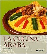 La cucina araba. Ediz. illustrata - Martha Fischer - copertina