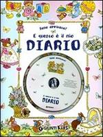 Sono arrivato! E questo è il mio diario. Ediz. illustrata. Con CD Audio