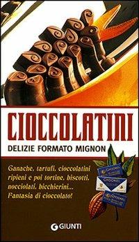 Cioccolatini: delizie formato mignon. Ediz. illustrata - Rosalba Gioffrè,Andrea Bianchini - copertina