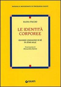 Le identità corporee. Quando l'immagine di sé fa star male - Elena Faccio - copertina