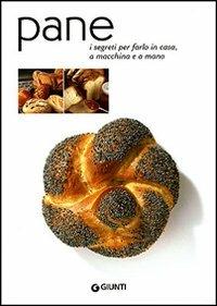 Pane. I segreti per farlo in casa, a macchina e a mano - copertina