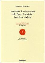 Leonardo e la reinvenzione della figura femminile: Leda, Lisa e Maria. 46ª Lettura vinciana (22 aprile 2006)