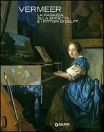 Vermeer. La ragazza alla spinetta e i pittori di Delft