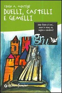 Duelli, castelli e gemelli - Carlo A. Martigli - copertina