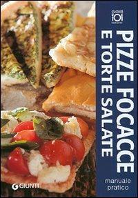 Pizze, focacce e torte salate. Manuale pratico. Ediz. illustrata - copertina