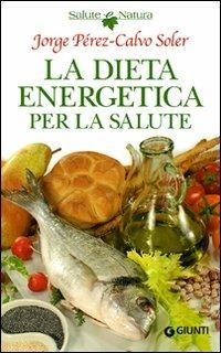 La dieta energetica per la salute - Jorge Pérez-Calvo Soler - copertina