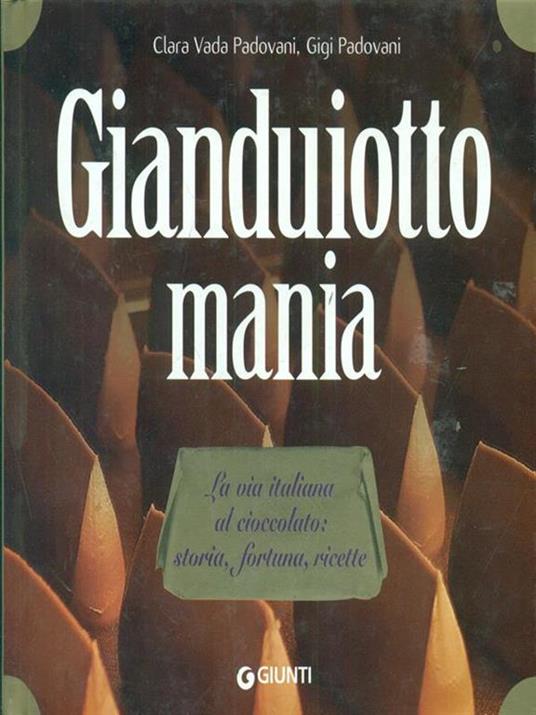 Gianduiotto mania. La via italiana al cioccolato: storia, fortuna, ricette - Clara Vada Padovani,Gigi Padovani - 3