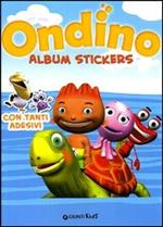 Ondino. Album stickers. Ediz. illustrata