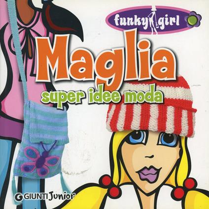 Maglia. Super idee moda. Ediz. illustrata - Tracy Marsh - copertina