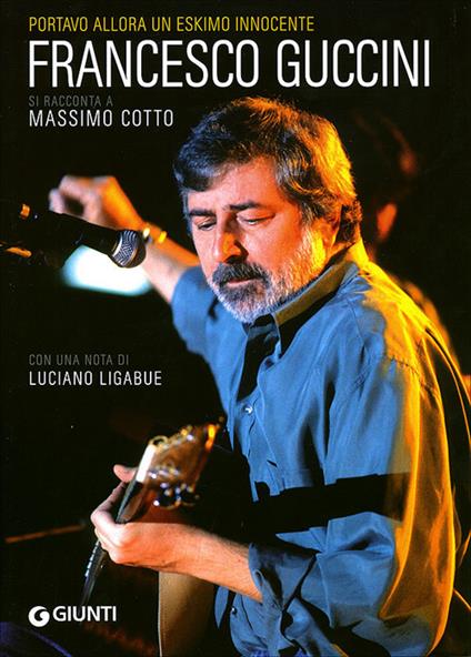 Portavo allora un eskimo innocente. Francesco Guccini si racconta a Massimo Cotto - copertina