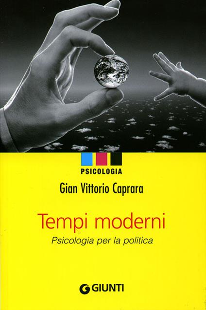 Tempi moderni. Psicologia per la politica - Gian Vittorio Caprara - copertina