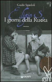 Eligio S. I giorni della ruota - Guido Sgardoli - copertina