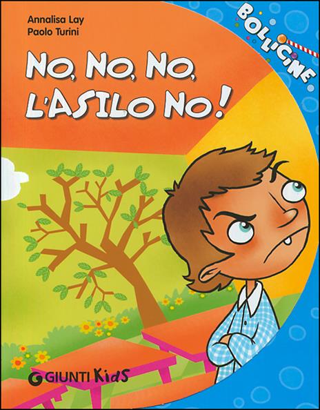 No, no, no, l'asilo no! Ediz. illustrata - Annalisa Lay,Paolo Turini - copertina