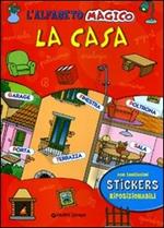 L' alfabeto magico. La casa. Con stickers