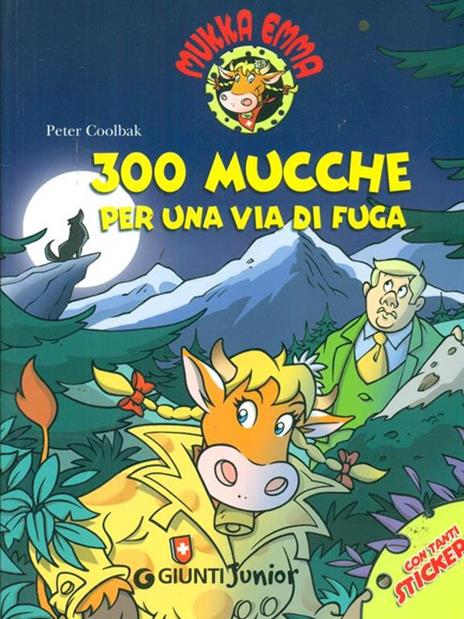 Trecento mucche per una via di fuga. Mukka Emma. Ediz. illustrata - Peter Coolbak - copertina