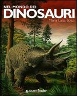 Nel mondo dei dinosauri. Ediz. illustrata