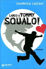 Largo a Tommy Squalo! Ediz. illustrata