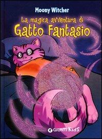 La magica avventura di Gatto Fantasio - Moony Witcher - copertina