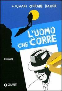 L' uomo che corre - Michael G. Bauer - copertina