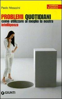 Problemi quotidiani. Come utilizzare al meglio la nostra intelligenza - Paolo Meazzini - copertina