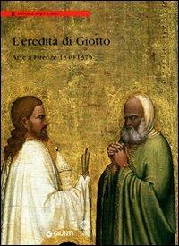 L' eredità di Giotto. Arte a Firenze 1340-1375 - copertina