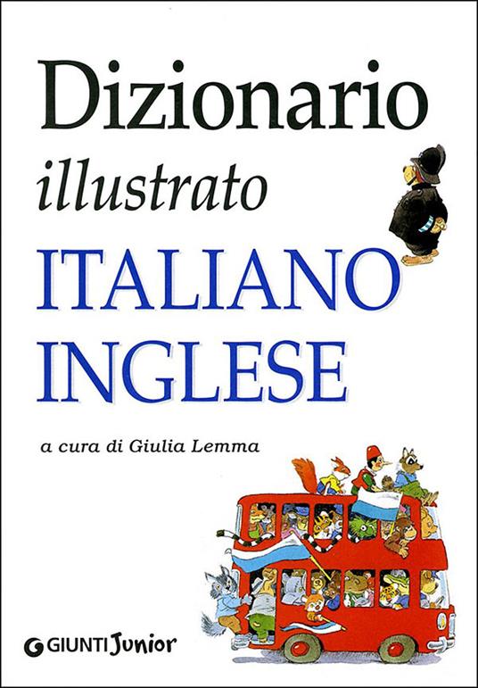 Dizionario illustrato italiano-inglese - Giulia Lemma,Tony Wolf - 2