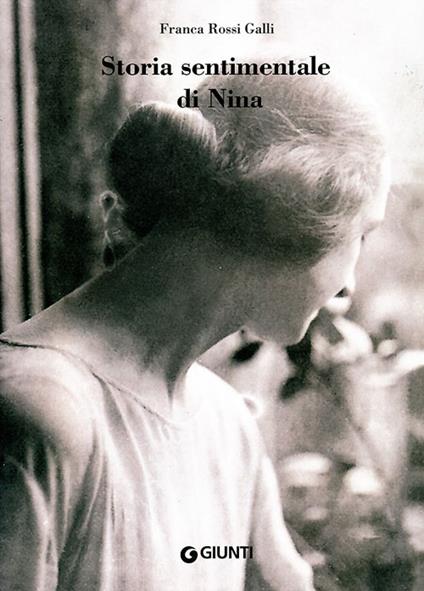 Storia sentimentale di Nina. Diario 1903-1919 - Franca Rossi Galli - copertina