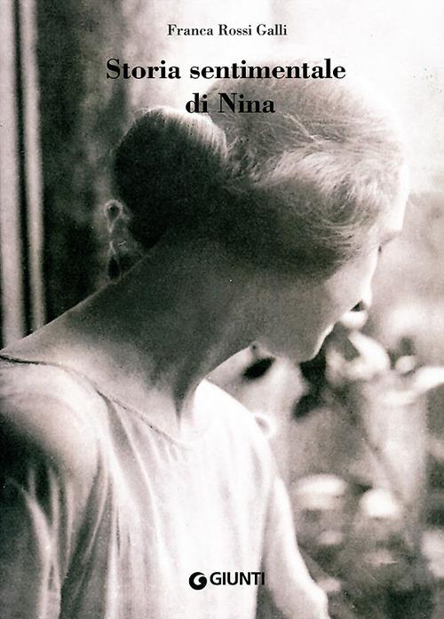 Storia sentimentale di Nina. Diario 1903-1919 - Franca Rossi Galli - copertina