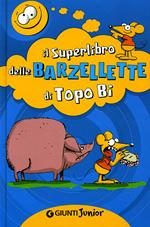 Il superlibro delle barzellette di Topo Bi