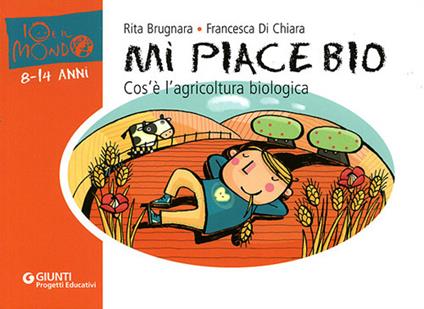 Mi piace bio. Cos'è l'agricoltura biologica - Rita Brugnara - copertina