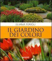 Il giardino dei colori. Ediz. illustrata - Eliana Ferioli - copertina