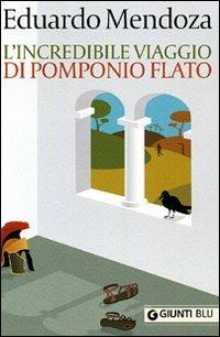 L' incredibile viaggio di Pomponio Flato - Eduardo Mendoza - copertina