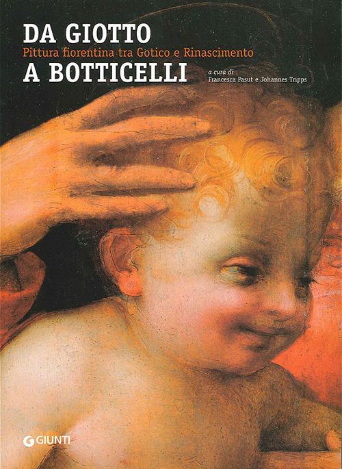 Da Giotto a Botticelli. Pittura fiorentina tra Gotico e Rinascimento. Ediz. illustrata - copertina