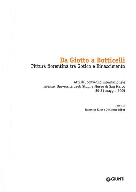 Da Giotto a Botticelli. Pittura fiorentina tra Gotico e Rinascimento. Ediz. illustrata - 2