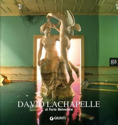 David LaChapelle al Forte Belvedere. Catalogo della mostra (Firenze, Forte Belvedere 16 luglio-19 ottobre 2008). Ediz. illustrata - copertina