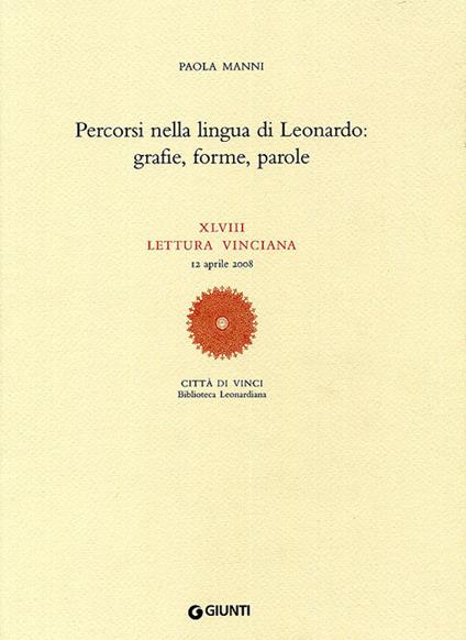Percorsi nella lingua di Leonardo: grafie, forme, parole. XLVIII lettura vinciana (12 aprile 2008) - Paola Manni - copertina