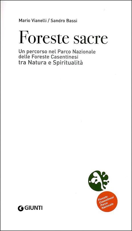 Foreste sacre. Un percorso nel Parco Nazionale delle foreste casentinesi tra natura e spiritualità - Mario Vianelli,Sandro Bassi - 2