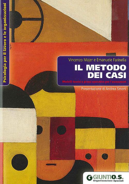 Il metodo dei casi. Modelli teorici e prassi operativa per l'assessment - Vincenzo Majer,Emanuele Farinella - copertina