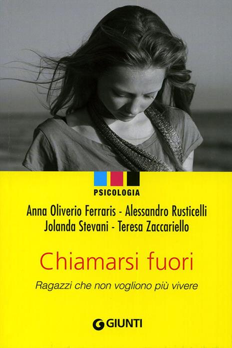 Chiamarsi fuori. Ragazzi che non vogliono più vivere - Anna Oliverio Ferraris,Alessandro Rusticelli,Paolo Sarti - copertina