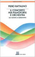 Il concerto per pianoforte e orchestra. Da Haydn a Gershwin - Piero Rattalino - copertina