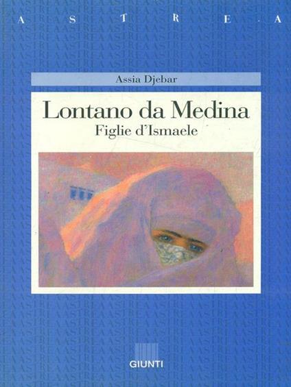 Lontano da Medina. Figlie d'Ismaele - Assia Djebar - copertina