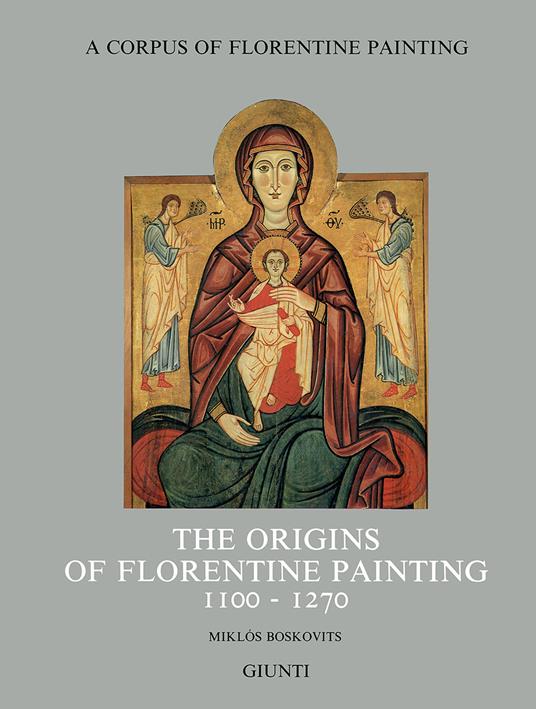 The origins of florentine painting (1100-1270) - Miklós Boskovits - copertina