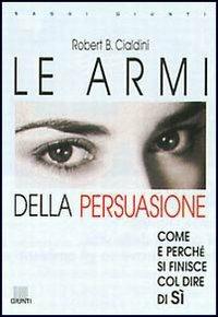 Le armi della persuasione - Robert B. Cialdini - copertina