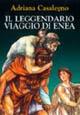 Il leggendario viaggio di Enea - Adriana Casalegno - copertina