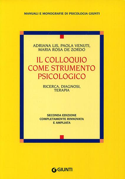 Il colloquio come strumento psicologico - Adriana Lis,Paola Venuti,M. Rosa De Zordo - copertina