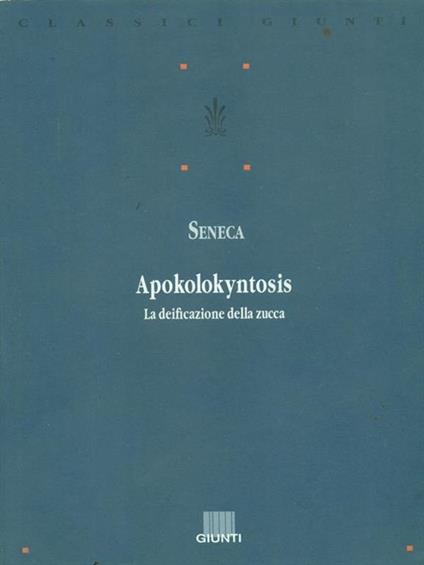 Apokolokyntosis. La deificazione della zucca. Testo originale a fronte - Lucio Anneo Seneca - copertina